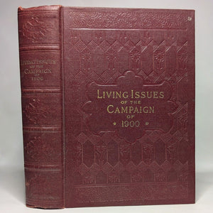 Living Issues Of The Presidential Campaign Of 1900 McKinley Teddy Roosevelt Book