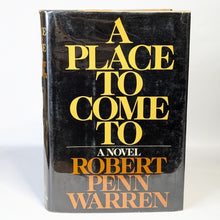 Load image into Gallery viewer, A Place to Come To By Robert Penn Warren First 1st Edition Hardcover Book Novel
