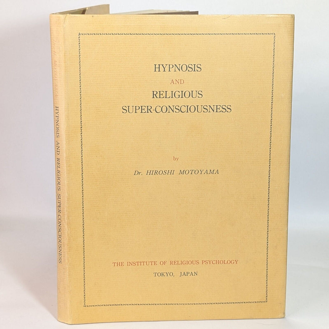 Hypnosis and Religious Super-Consciousness Dr. Hiroshi Motoyama Parapsychology