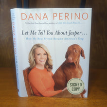 Load image into Gallery viewer, Let Me Tell You about Jasper Dana Perino Signed Autographed Dog Book Fox News
