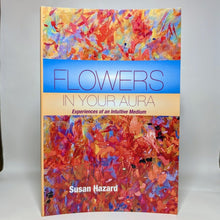 Load image into Gallery viewer, Flowers in Your Aura Experiences of an Intuitive Medium Susan Hazard SIGNED Book
