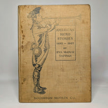 Load image into Gallery viewer, American Hero Stories 1492-1865 By Eva March Tappan 1906 1st Edition Illustrated
