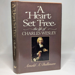 Heart Set Free The Life of Charles Wesley Biography By Arnold A Dallimore 1st ED