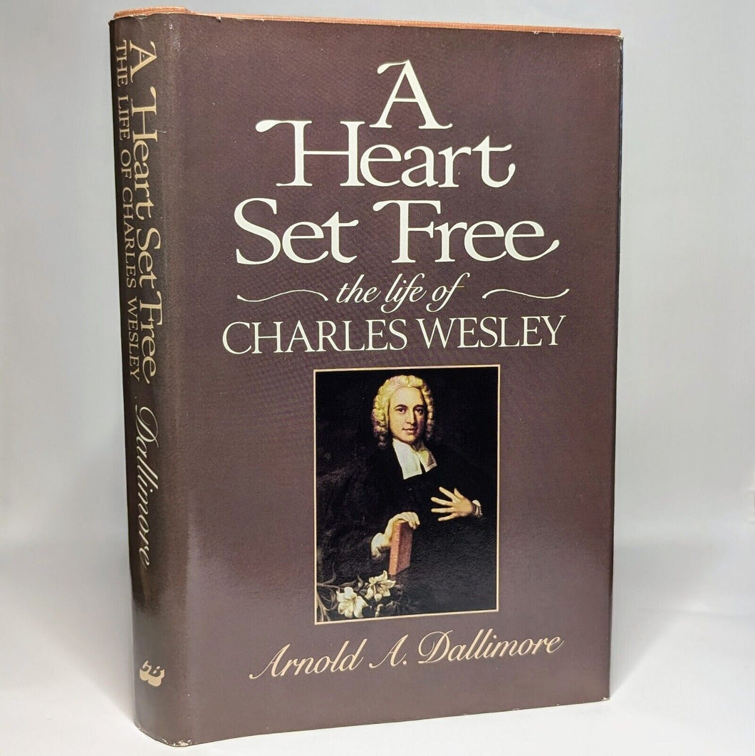 Heart Set Free The Life of Charles Wesley Biography By Arnold A Dallimore 1st ED