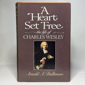 Heart Set Free The Life of Charles Wesley Biography By Arnold A Dallimore 1st ED