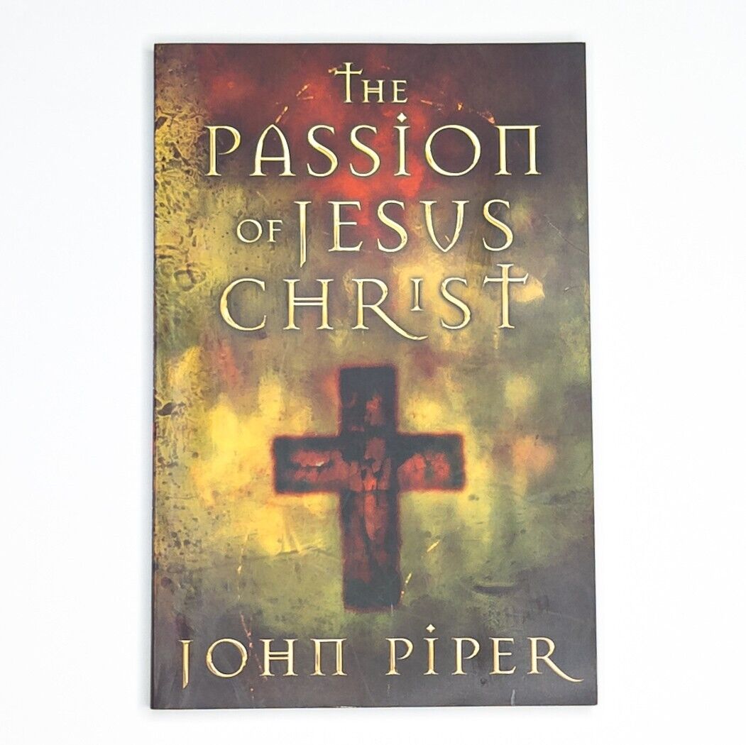 The Passion of Jesus 50 Fifty Reasons Why He Came to Die by John Piper Book